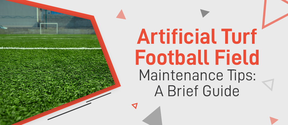 How to maintain and clean for game on football turf? Learn these tips.